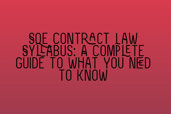 Featured image for SQE Contract Law Syllabus: A Complete Guide to What You Need to Know