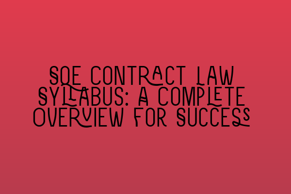 Featured image for SQE Contract Law Syllabus: A Complete Overview for Success