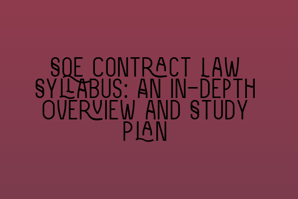 Featured image for SQE Contract Law Syllabus: An In-depth Overview and Study Plan