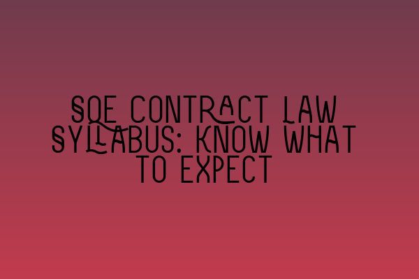 Featured image for SQE Contract Law Syllabus: Know What to Expect