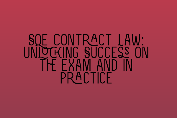 Featured image for SQE Contract Law: Unlocking Success on the Exam and in Practice