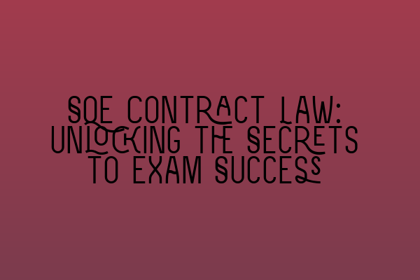 SQE Contract Law: Unlocking the Secrets to Exam Success