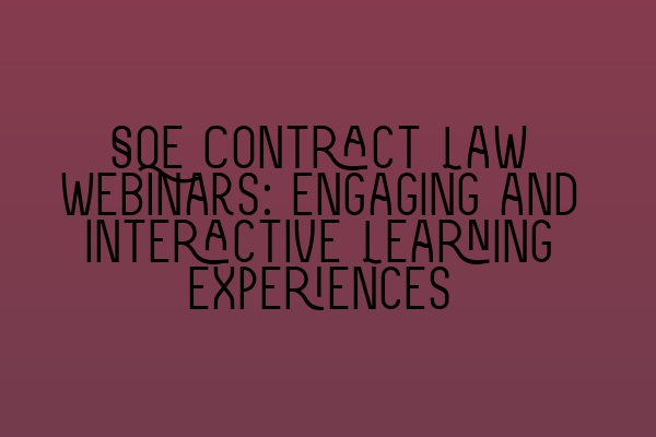 Featured image for SQE Contract Law Webinars: Engaging and Interactive Learning Experiences