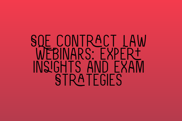 Featured image for SQE Contract Law Webinars: Expert Insights and Exam Strategies
