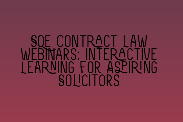 Featured image for SQE Contract Law Webinars: Interactive Learning for Aspiring Solicitors