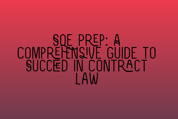 SQE Prep: A Comprehensive Guide to Succeed in Contract Law