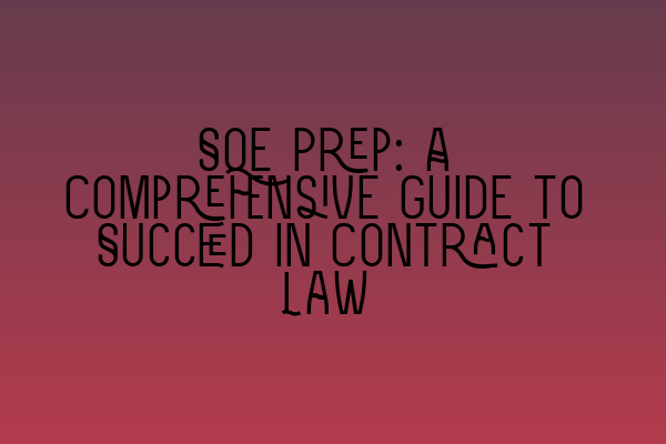 Featured image for SQE Prep: A Comprehensive Guide to Succeed in Contract Law