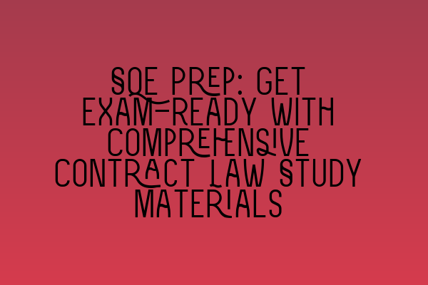 Featured image for SQE Prep: Get Exam-Ready with Comprehensive Contract Law Study Materials