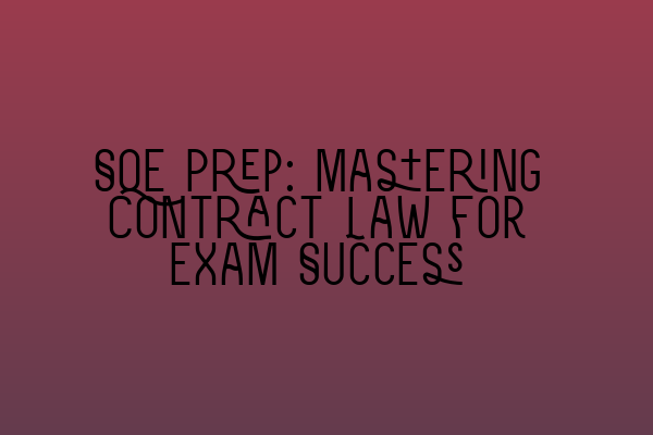 SQE Prep: Mastering Contract Law for Exam Success