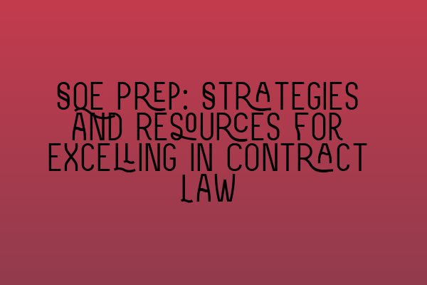 Featured image for SQE Prep: Strategies and Resources for Excelling in Contract Law