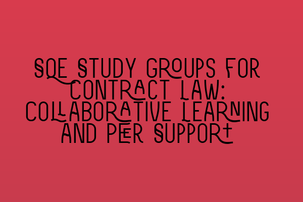 Featured image for SQE Study Groups for Contract Law: Collaborative Learning and Peer Support