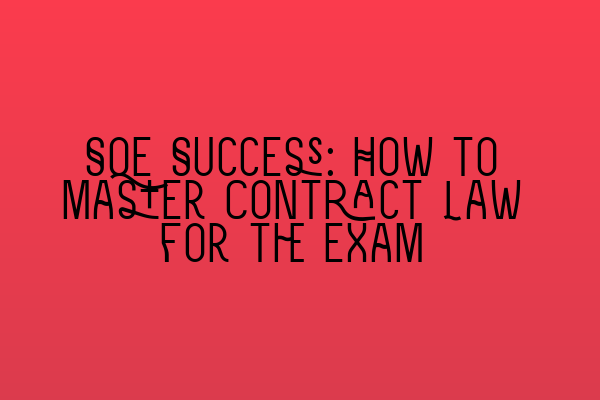 Featured image for SQE Success: How to Master Contract Law for the Exam