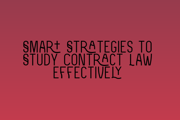 Featured image for Smart Strategies to Study Contract Law Effectively