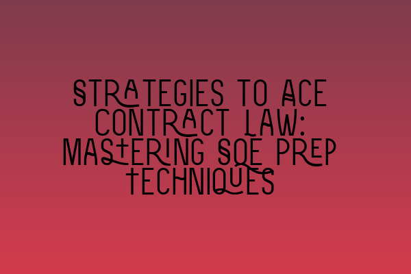 Featured image for Strategies to Ace Contract Law: Mastering SQE Prep Techniques
