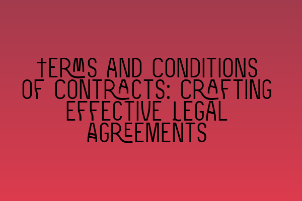 Featured image for Terms and Conditions of Contracts: Crafting Effective Legal Agreements