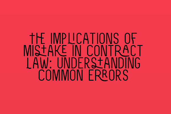 Featured image for The Implications of Mistake in Contract Law: Understanding Common Errors