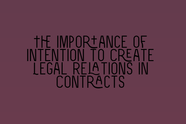 Featured image for The Importance of Intention to Create Legal Relations in Contracts