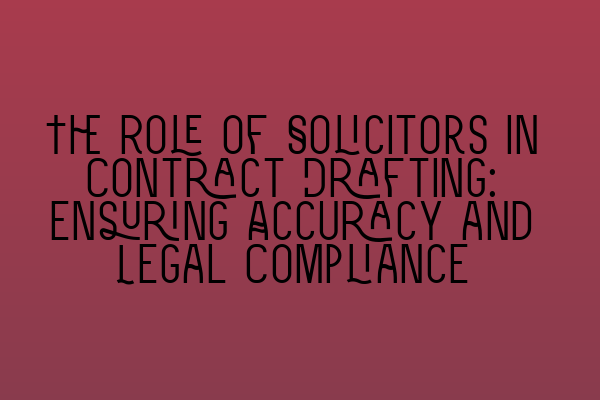 Featured image for The Role of Solicitors in Contract Drafting: Ensuring Accuracy and Legal Compliance