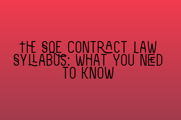 Featured image for The SQE Contract Law Syllabus: What You Need to Know