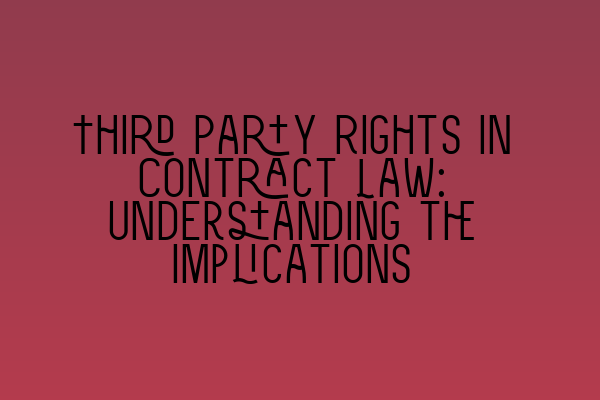 Featured image for Third Party Rights in Contract Law: Understanding the Implications