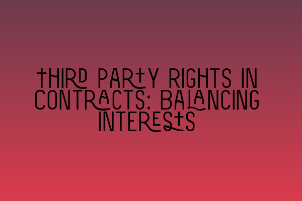 Featured image for Third Party Rights in Contracts: Balancing Interests