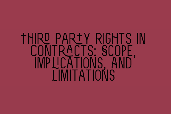 Featured image for Third Party Rights in Contracts: Scope, Implications, and Limitations