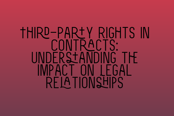 Featured image for Third-Party Rights in Contracts: Understanding the Impact on Legal Relationships