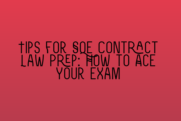 Featured image for Tips for SQE Contract Law Prep: How to Ace Your Exam