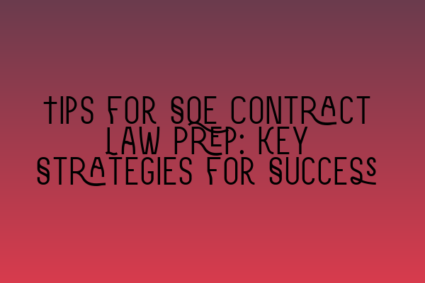Featured image for Tips for SQE Contract Law Prep: Key Strategies for Success