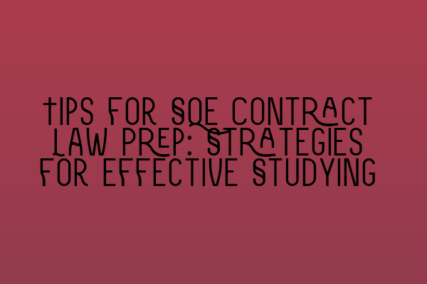 Featured image for Tips for SQE Contract Law Prep: Strategies for Effective Studying