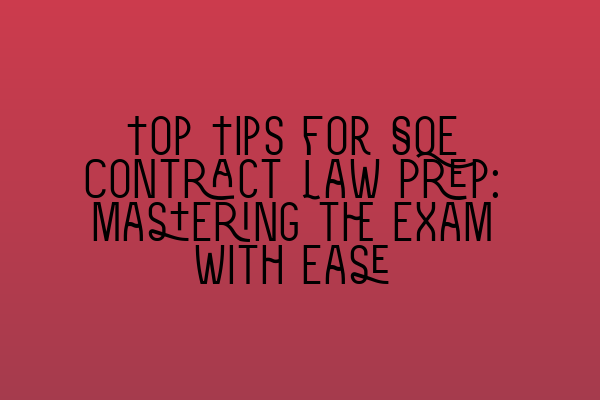 Featured image for Top Tips for SQE Contract Law Prep: Mastering the Exam with Ease