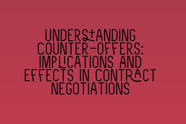 Understanding Counter-offers: Implications and Effects in Contract Negotiations