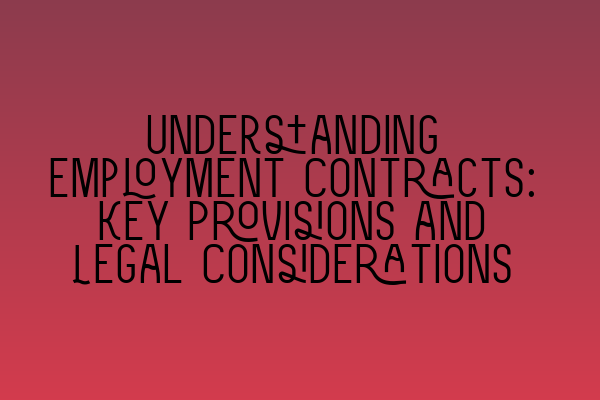 Featured image for Understanding Employment Contracts: Key Provisions and Legal Considerations