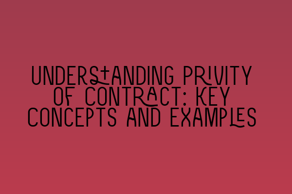 Understanding Privity of Contract: Key Concepts and Examples