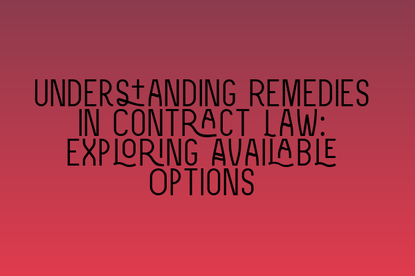 Featured image for Understanding Remedies in Contract Law: Exploring Available Options