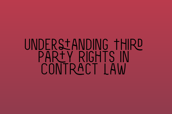 Understanding Third Party Rights in Contract Law