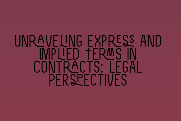 Featured image for Unraveling Express and Implied Terms in Contracts: Legal Perspectives