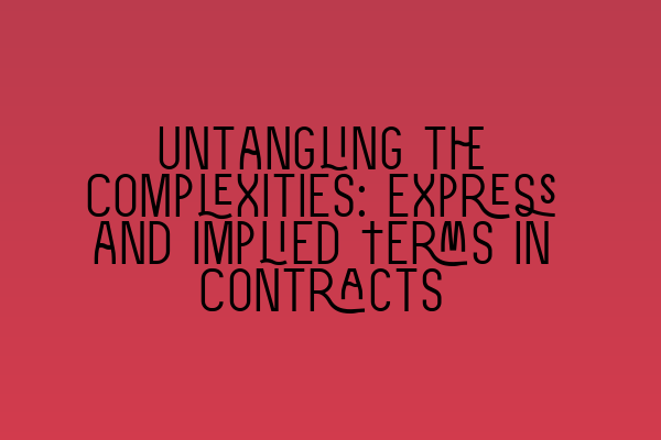 Untangling the Complexities: Express and Implied Terms in Contracts