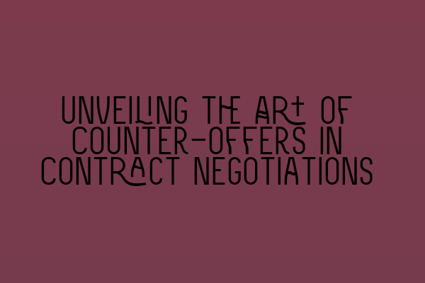 Featured image for Unveiling the Art of Counter-offers in Contract Negotiations