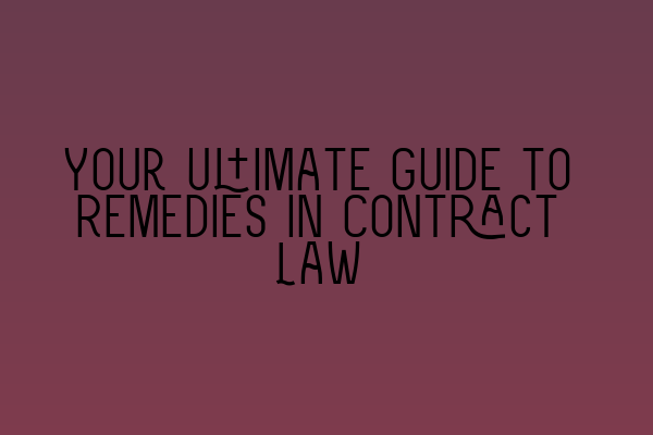 Your Ultimate Guide to Remedies in Contract Law